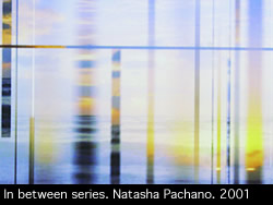 In between series. Natasha Pachano 2001