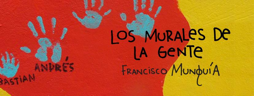 Los Murales de la Gente - Francisco Munguía