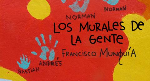 Los Murales de la Gente - Francisco Munguía
